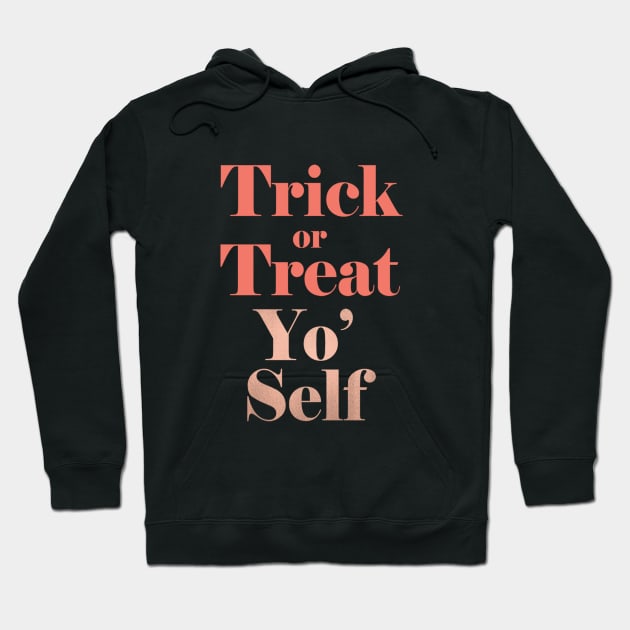 Trick or Treat Yo' Self Hoodie by emanuelacarratoni